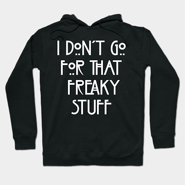 I Don't Go For That Freaky Stuff Hoodie by Golden Girls Quotes